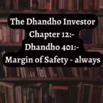 The Dhandho Investor Chapter 12:- Dhandho 401:- Margin of Safety