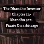 The Dhandho Investor Chapter 11:- Fixate On arbitrage