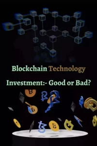 Blockchain Technology Investment Good or Bad?