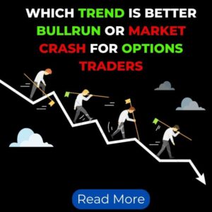 which trend is better bullrun or market crash for options traders