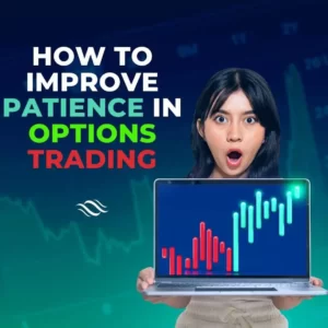 How to improve patience in options Trading