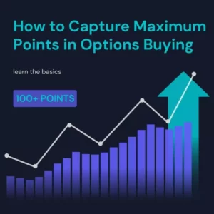 how to capture maximum points in options Buying