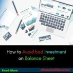 How to avoid bad investment on Balance Sheet