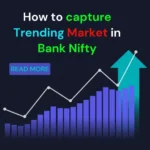 How to capture Trending Market in Bank Nifty