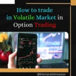 How to trade in Volatile Market in Option Trading
