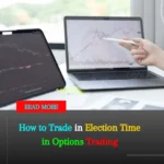 How to Trade in Election Time in Options Trading