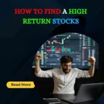 How to Find a high return Stocks