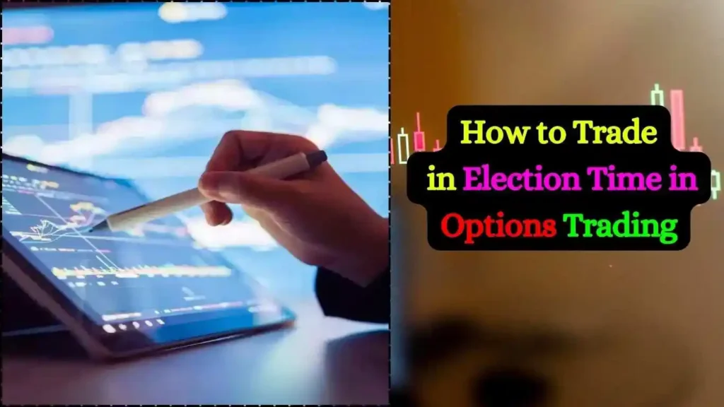 How to Trade in Election Time in Options Trading