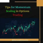 Tips for Momentum Scaling in Options Trading
