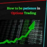 How to be patience in Options Trading