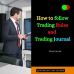 How to follow Trading Rules and Trading Journal