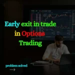 Early exit in trade in Options Trading