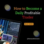 How to Become a Daily Profitable Trader