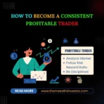 How to become a consistent profitable trader