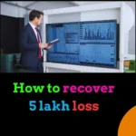 How to recover 5 lakh loss
