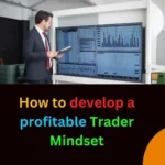 How to develop a profitable trader mindset