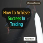 How To Achieve Success In Trading